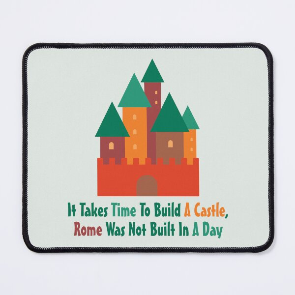Item preview, It Takes Time To Build A Castle designed and sold by BarelyDevi.