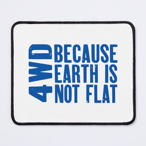 Item preview, 4WD, Because Earth is Not Flat designed and sold by AndrewY.