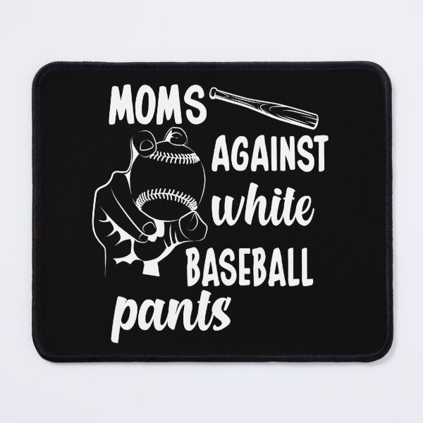 Item preview, Moms Againts White Baseball Pants designed and sold by limanol.