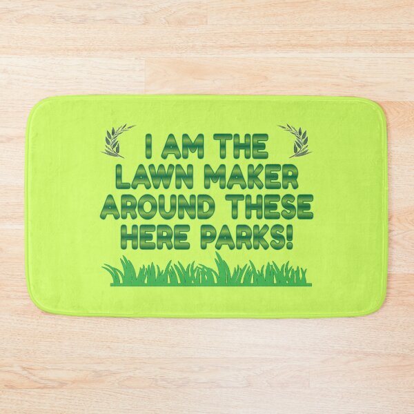Item preview, I am the Lawn Make in these here Parks! - Gardener Slogan designed and sold by Harlake.