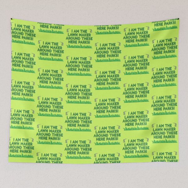 Item preview, I am the Lawn Make in these here Parks! - Gardener Slogan designed and sold by Harlake.