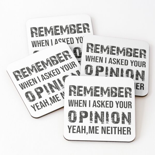 Item preview, Remember When I Asked Your Opinion ? Yeah Me Neither funny quotes  designed and sold by BHMARTS.