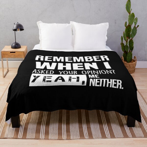 Item preview, Remember When I Asked Your Opinion ? Yeah Me Neither funny quotes  designed and sold by BHMARTS.