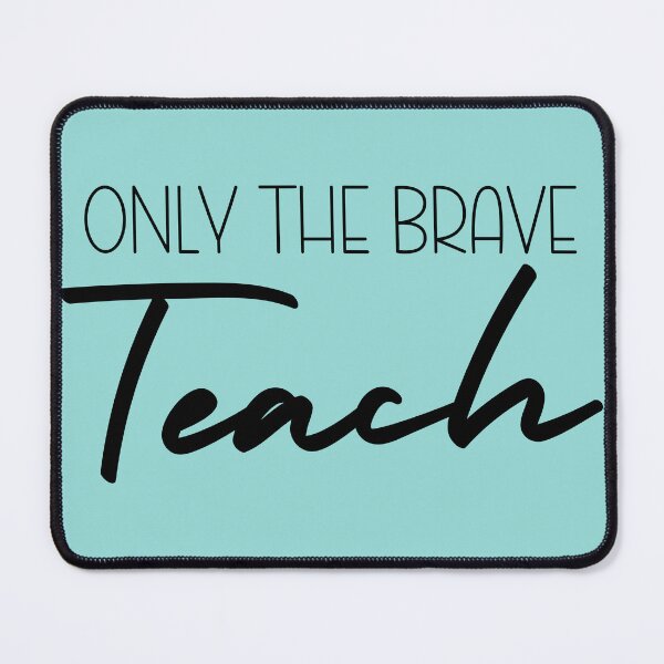 Item preview, Only the Brave Teach designed and sold by theartfulaspie.