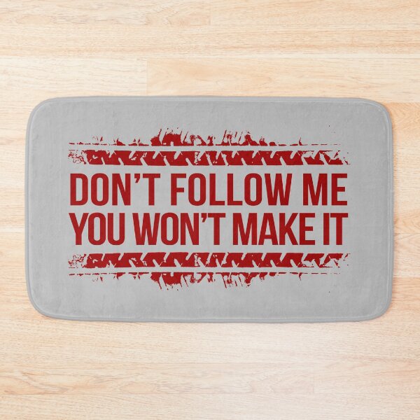 Item preview, Don't Follow Me, You Won't Make It designed and sold by AndrewY.