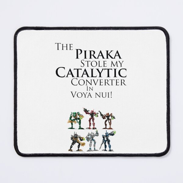 Item preview, The Piraka stole my catalytic converter in Voya Nui  designed and sold by TheRDA.