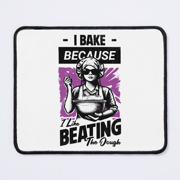 Item preview, I Bake Because I Like Beating The Dough designed and sold by Urban-Alien.