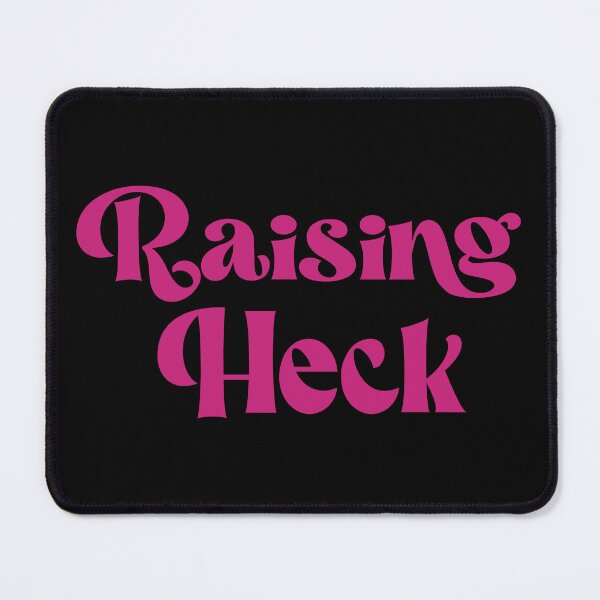 Item preview, Raising Heck designed and sold by FrigidBananas.