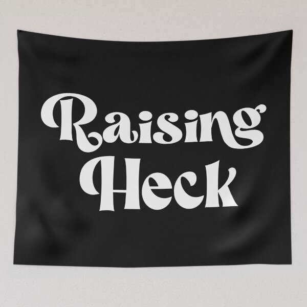 Item preview, Raising Heck designed and sold by FrigidBananas.