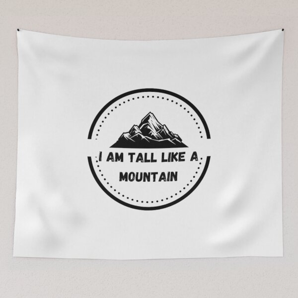 Item preview, I am tall like a mountain designed and sold by OneVibes.