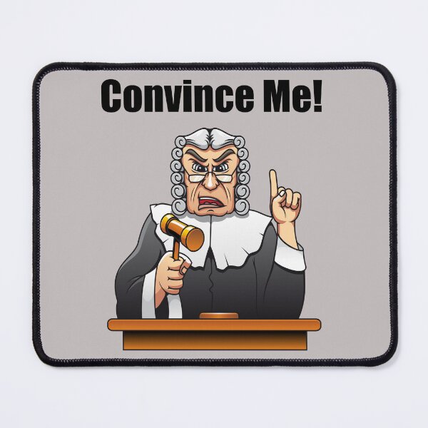 Item preview, Convince Me (Judge) designed and sold by SomeGuyLou.