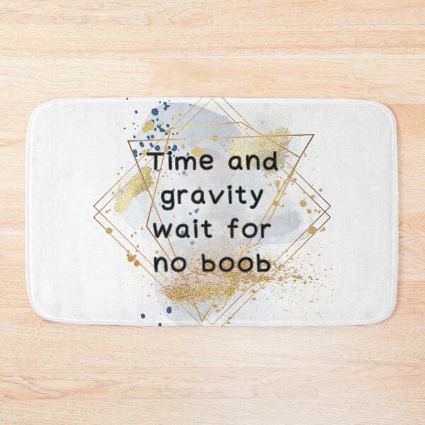 Item preview, Time and Gravity Wait for No Boob designed and sold by AmazingAmanda42.