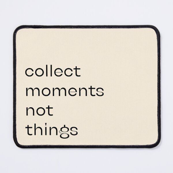 Item preview, Collect Moments not Things Aesthetic Pinterest Minimalist Art Design designed and sold by pointense.