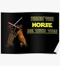 Neigh The Horse Be With You Poster