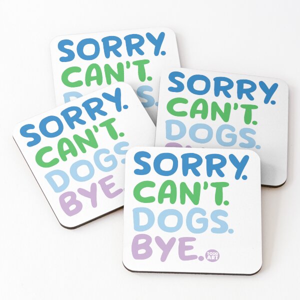 Item preview, SORRY CANT DOGS BYE designed and sold by TODD GOLDMAN.