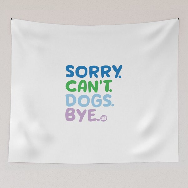 Item preview, SORRY CANT DOGS BYE designed and sold by TODD GOLDMAN.