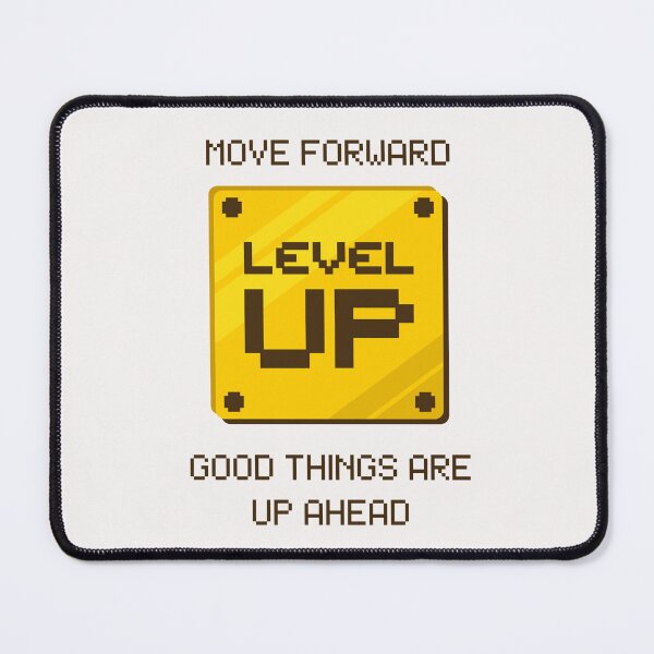 Item preview, Move Forward, Level Up , Good THINGS ARE UP AHEAD designed and sold by mohamiiid.