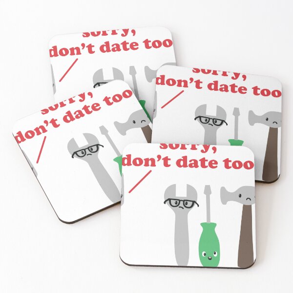 Item preview, SORRY DONT DATE TOOLS designed and sold by TODD GOLDMAN.