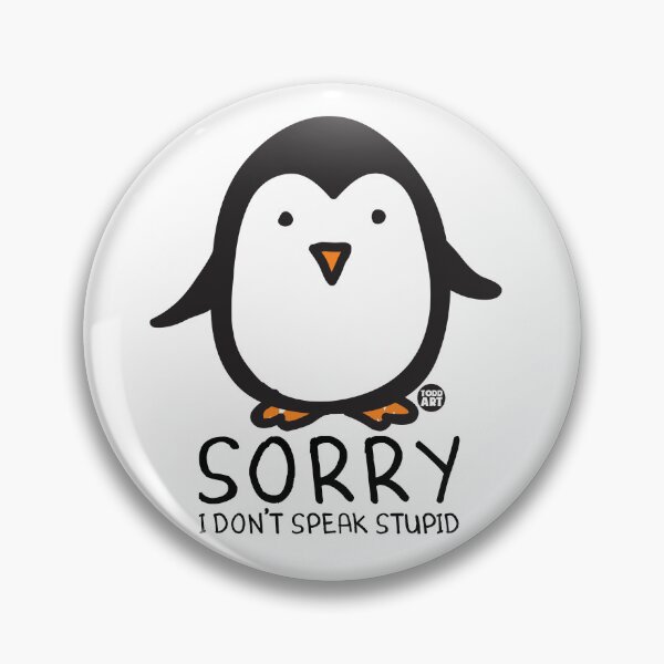 Item preview, SORRY DON'T SPEAK STUPID PENGUIN designed and sold by TODD GOLDMAN.