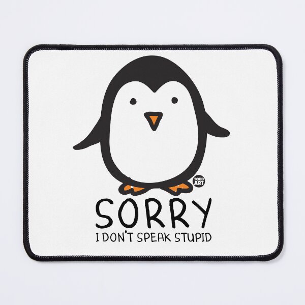 Item preview, SORRY DON'T SPEAK STUPID PENGUIN designed and sold by TODD GOLDMAN.