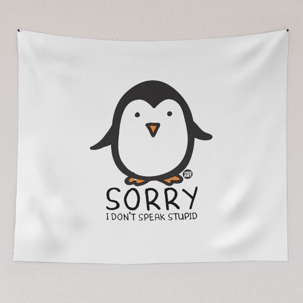 Item preview, SORRY DON'T SPEAK STUPID PENGUIN designed and sold by TODD GOLDMAN.