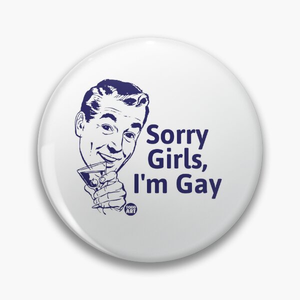 Item preview, SORRY GIRLS I'M GAY designed and sold by TODD GOLDMAN.