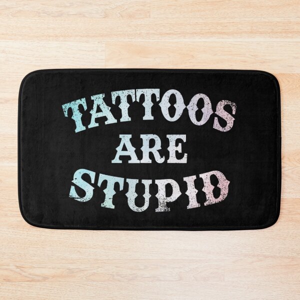 Item preview, Tattoos Are Stupid Funny Sarcastic Tattoo designed and sold by pugshowsfashion.