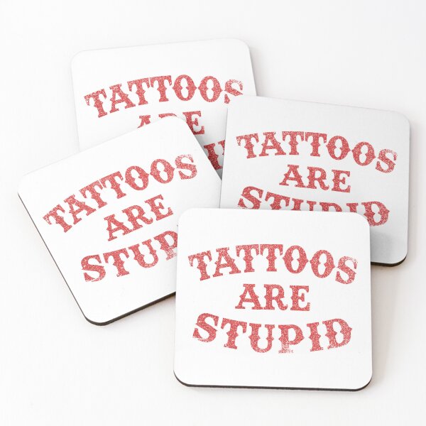 Item preview,  Tattoos Are Stupid Funny Sarcastic Tattoo designed and sold by pugshowsfashion.