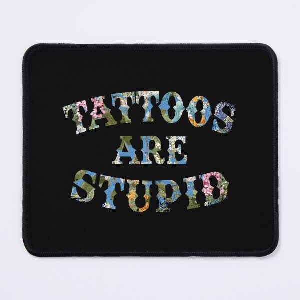 Item preview, Tattoos Are Stupid Funny Sarcastic Tattoo designed and sold by pugshowsfashion.