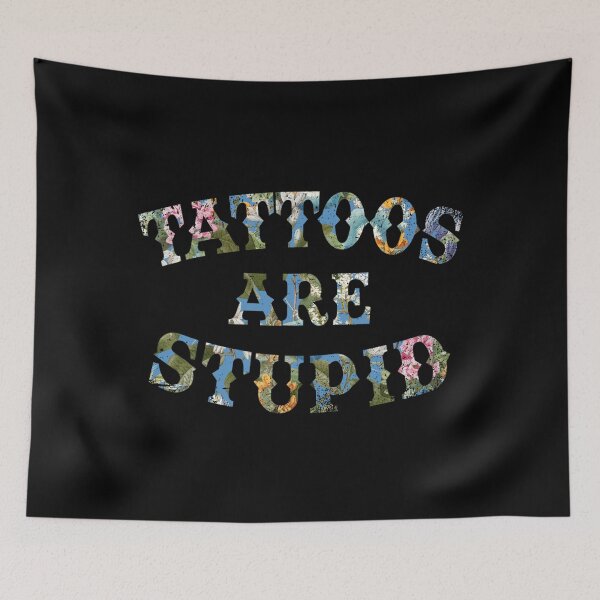 Item preview, Tattoos Are Stupid Funny Sarcastic Tattoo designed and sold by pugshowsfashion.