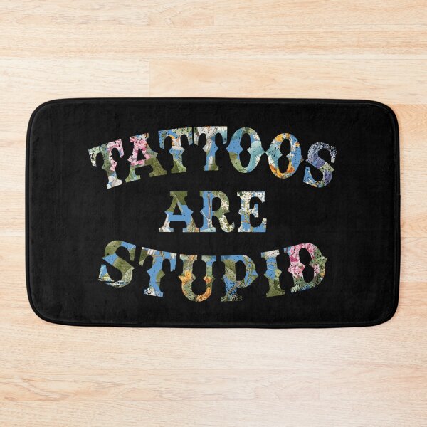 Item preview, Tattoos Are Stupid Funny Sarcastic Tattoo designed and sold by pugshowsfashion.