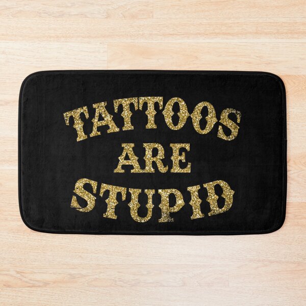 Item preview, Tattoos Are Stupid Funny Sarcastic Tattoo designed and sold by pugshowsfashion.