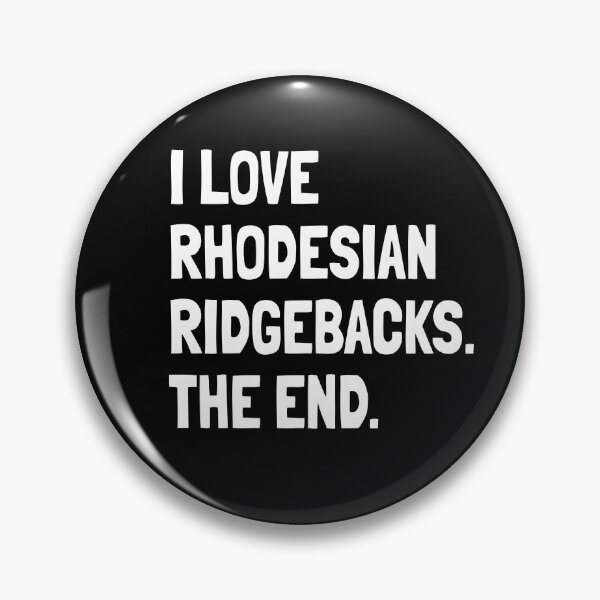Item preview, I Love Rhodesian Ridgebacks The End Gift designed and sold by Guarddogdrive.