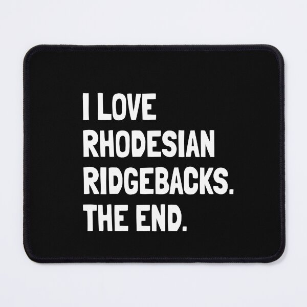 Item preview, I Love Rhodesian Ridgebacks The End Gift designed and sold by Guarddogdrive.