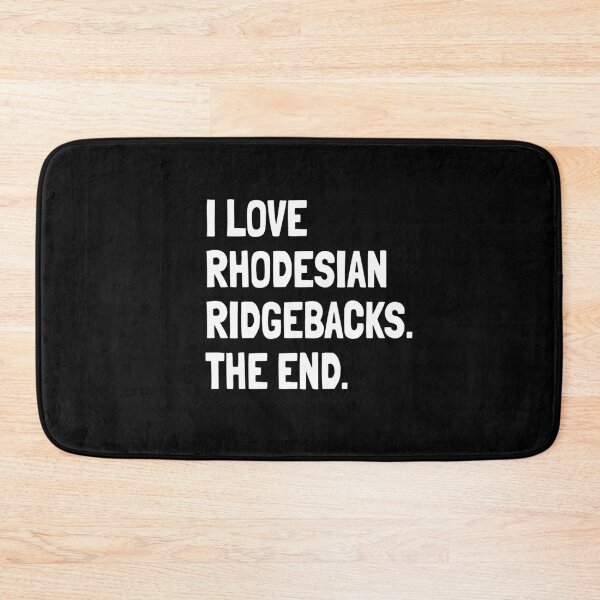 Item preview, I Love Rhodesian Ridgebacks The End Gift designed and sold by Guarddogdrive.