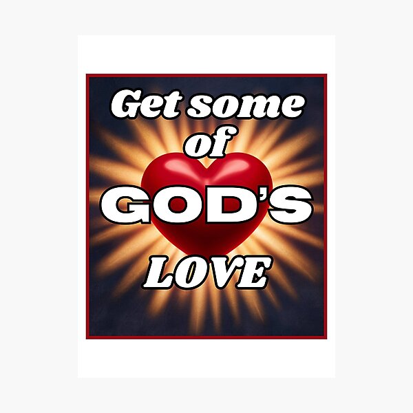 Item preview, Get Some of God's Love designed and sold by RWCarpenter.