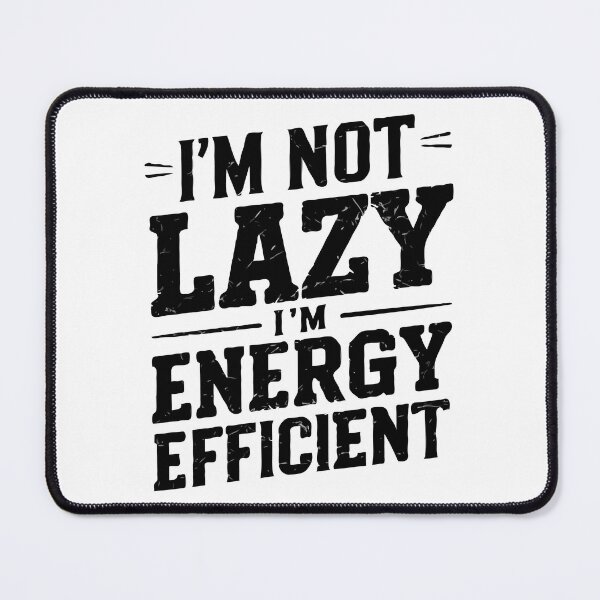 Item preview, I'm Not Lazy, I'm Energy Efficient designed and sold by DoceVaga.