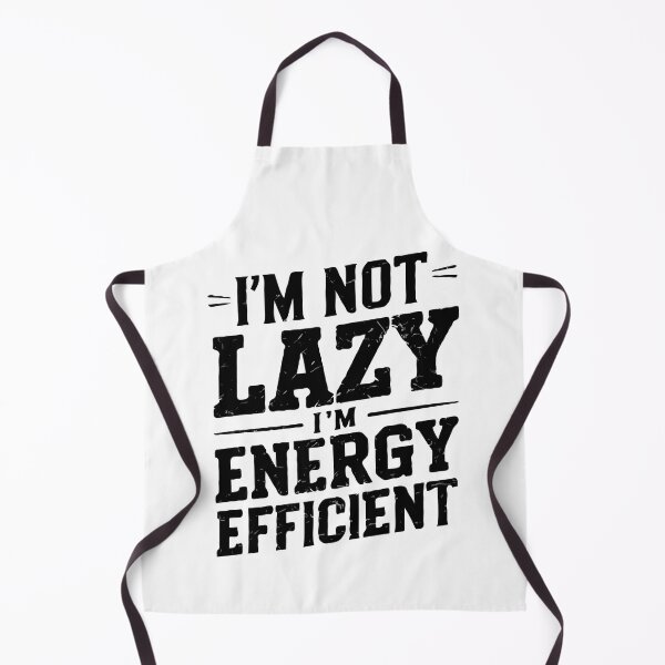 Item preview, I'm Not Lazy, I'm Energy Efficient designed and sold by DoceVaga.
