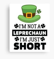 Funny I'm Not A Leprechaun I'm Just Short Quote T Shirt Canvas Print