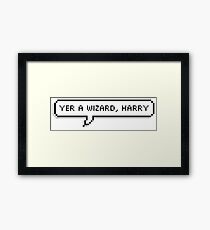 Yer a wizard, Harry Framed Print
