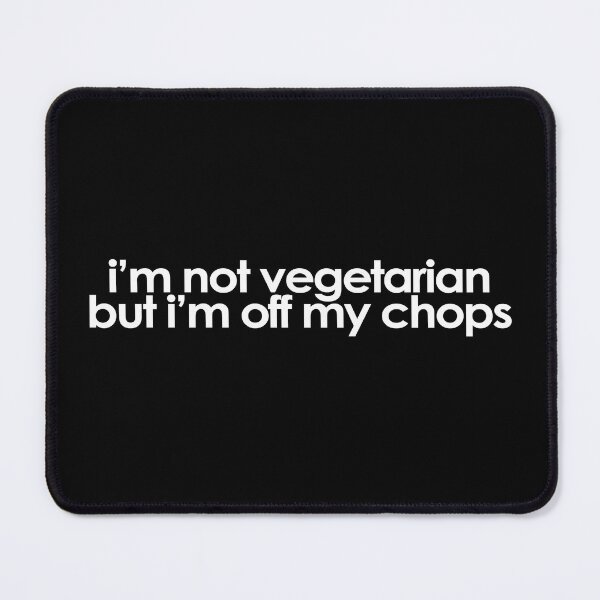 Item preview, im not vegetarian but im off my chops - white writing designed and sold by dodgerock.