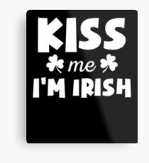 Funny Kiss Me I'm Irish Shamrock Quote T Shirt Metal Print
