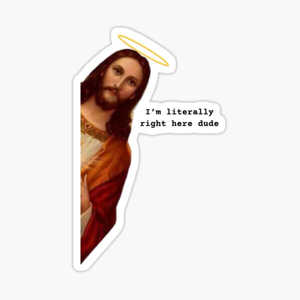 Item preview, Peeking Jesus I’m Literally Right Here Dude  designed and sold by OuttaLineTees.