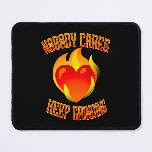 Item preview, Nobody Cares, Keep Grinding ( SpazzTheVisionary )  designed and sold by SpazzTV.