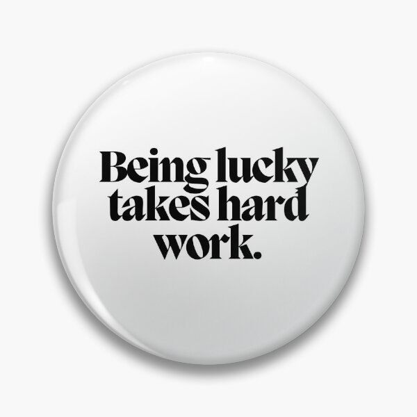 Item preview, Being lucky takes hard work.  designed and sold by CharmStudio.
