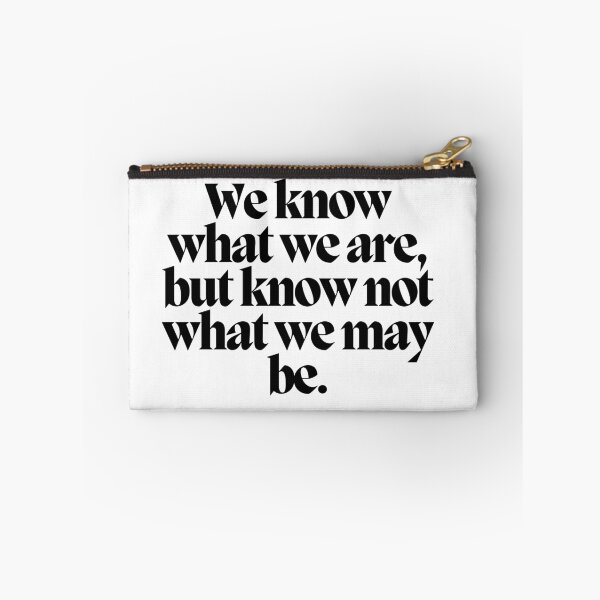 Item preview, We know what we are, but know not what we may be.  designed and sold by CharmStudio.