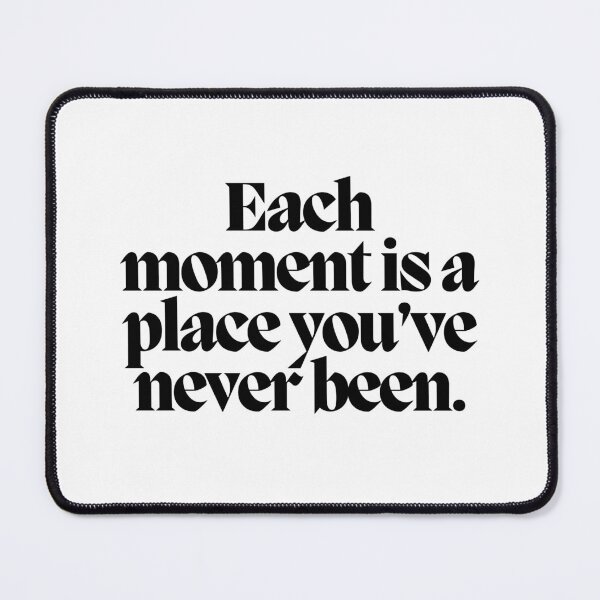 Item preview, Each moment is a place you've never been. designed and sold by CharmStudio.