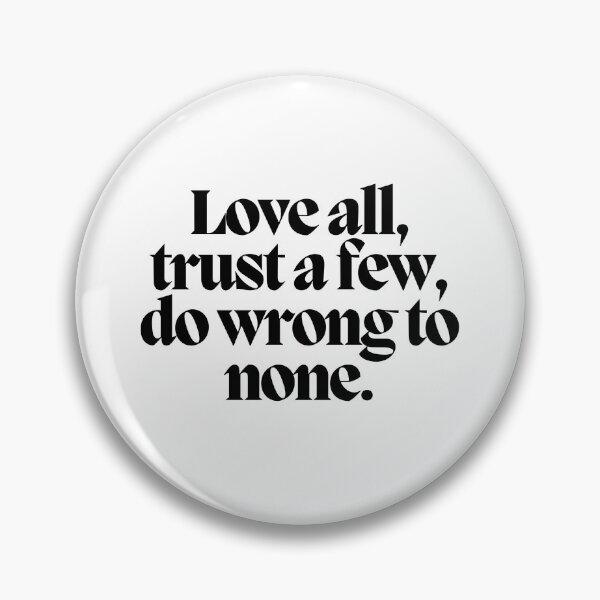 Item preview, Love all, trust a few, do wrong to none.  designed and sold by CharmStudio.