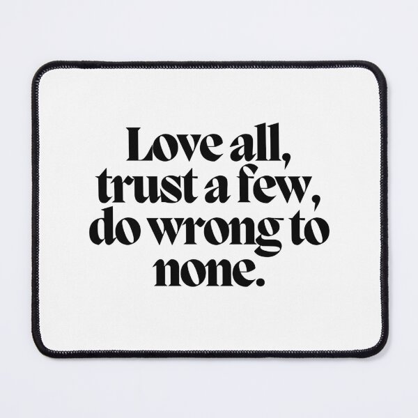 Item preview, Love all, trust a few, do wrong to none. designed and sold by CharmStudio.