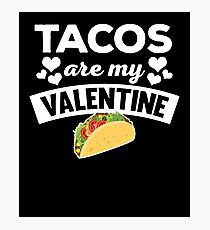 Funny Tacos Are My Valentine Quote T Shirt Photographic Print